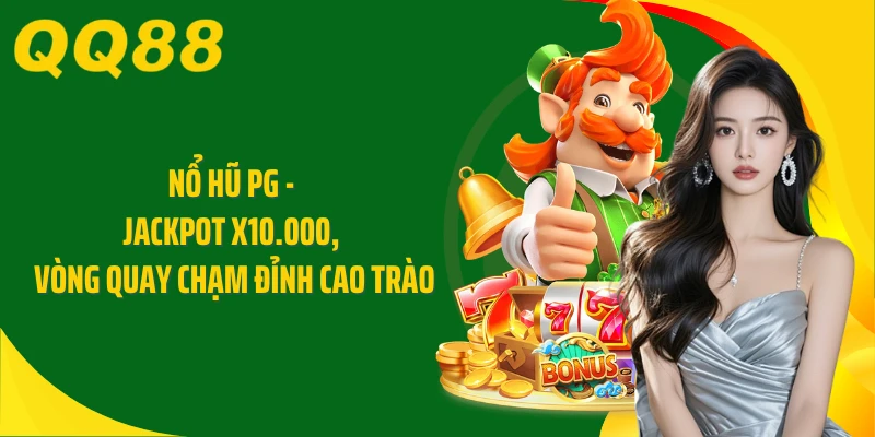 Nổ Hũ PG - Jackpot X10.000, Vòng Quay Chạm Đỉnh Cao Trào