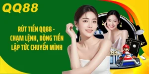 Rút Tiền QQ88 - Chạm Lệnh, Dòng Tiền Lập Tức Chuyển Mình
