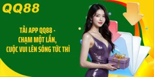 Tải App QQ88 - Chạm Một Lần, Cuộc Vui Lên Sóng Tức Thì