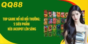Top Game Nổ Hũ Đổi Thưởng: 5 Siêu Phẩm Kéo Jackpot Lên Sóng